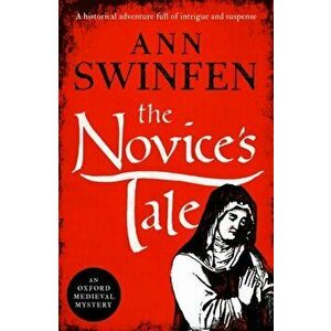The Novice's Tale. A historical adventure full of intrigue and suspense, Paperback - Ann Swinfen imagine
