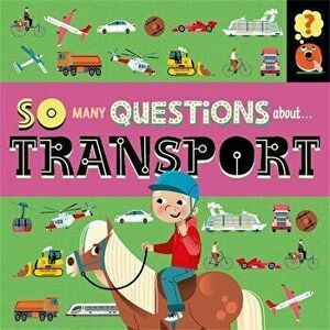So Many Questions: About Transport, Paperback - Sally Spray imagine
