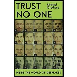Trust No One. Inside the World of Deepfakes, Paperback - Michael Grothaus imagine