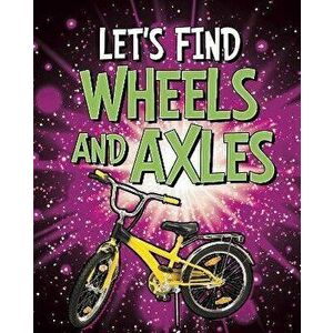 Let's Find Wheels and Axles, Paperback - Wiley Blevins imagine