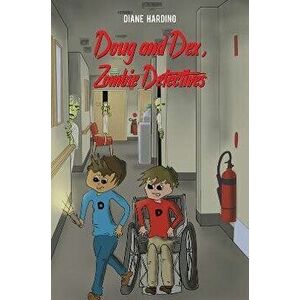 Doug and Dex, Zombie Detectives, Paperback - Diane Harding imagine