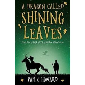 A Dragon Called Shining Leaves, Paperback - Pam G Howard imagine