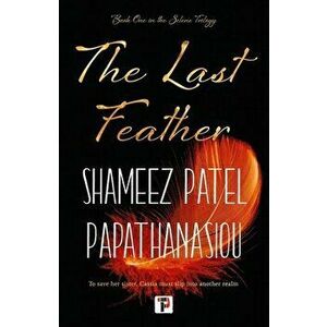 The Last Feather, Hardback - Shameez Patel Papathanasiou imagine