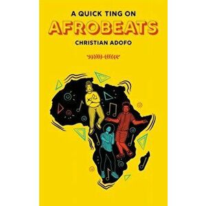 A Quick Ting On Afrobeats, Hardback - Christian Adofo imagine