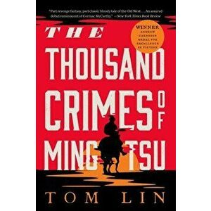 The Thousand Crimes of Ming Tsu. A Novel, Paperback - Tom Lin imagine