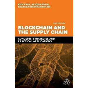 Blockchain and the Supply Chain. Concepts, Strategies and Practical Applications, 2 Revised edition, Paperback - Bhaskar Krishnamachari imagine