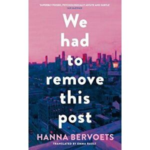 We Had To Remove This Post, Hardback - Hanna Bervoets imagine