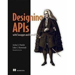 Designing APIs with Swagger and OpenAPI, Paperback - Lukas Rosenstock imagine
