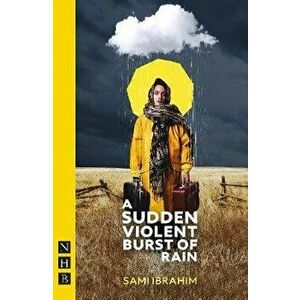 A Sudden Violent Burst of Rain, Paperback - Sami Ibrahim imagine