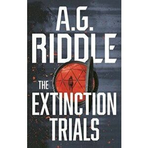 The Extinction Trials, Paperback - A.G. Riddle imagine