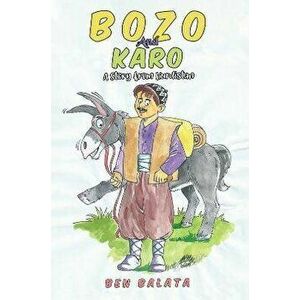 Bozo and Karo. A Story from Kurdistan, Paperback - Ben Balata imagine