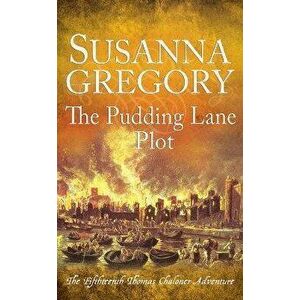The Pudding Lane Plot. The Fifteenth Thomas Chaloner Adventure, Hardback - Susanna Gregory imagine
