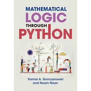 Mathematical Logic through Python, Paperback - *** imagine