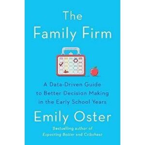 The Family Firm. A Data-Driven Guide to Better Decision Making in the Early School Years - THE INSTANT NEW YORK TIMES BESTSELLER, Main, Paperback - Em imagine
