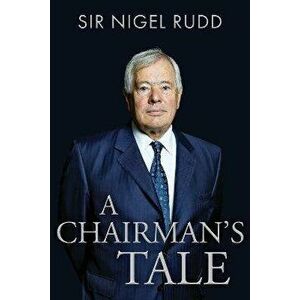 A Chairman's Tale, Hardback - Sir Nigel Rudd imagine