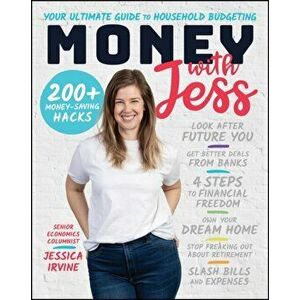 Money with Jess - Your Ultimate Guide to Household Budgeting, Paperback - Jessica Irvine imagine