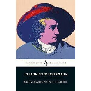 Conversations with Goethe, Paperback - Johann Peter Eckermann imagine