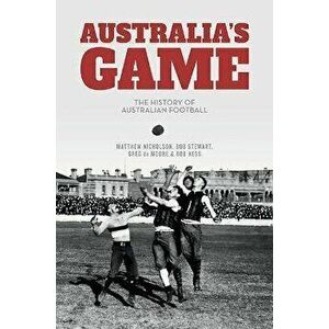 Australia's Game. The History of Australian Football, Hardback - Rob Hess imagine