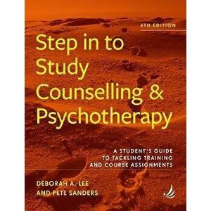 Step in to Study Counselling and Psychotherapy (4th edition). A student's guide to tackling training and course assignments, 4 Revised edition, Paperb imagine
