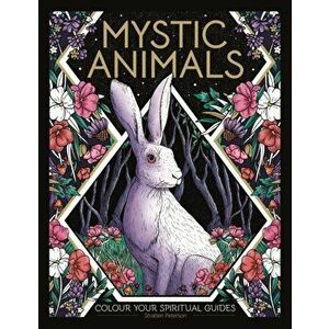 Mystic Animals. Colour your creature companions, Paperback - Stratten Peterson imagine