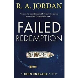 Failed Redemption. A John England Story, Paperback - R A Jordan imagine