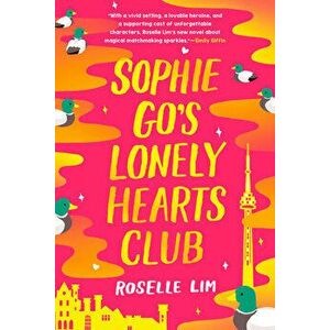 Sophie Go's Lonely Hearts Club, Paperback - Roselle Lim imagine