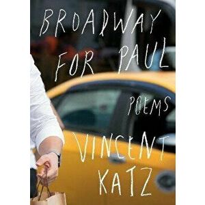 Broadway for Paul. Poems, Paperback - Vincent Katz imagine