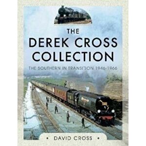 The Derek Cross Collection: The Southern in Transition 1946-1966, Hardback - David Cross imagine