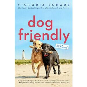 Dog Friendly, Paperback - Victoria Schade imagine