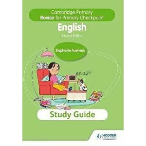 Cambridge Primary Revise for Primary Checkpoint English Study Guide 2nd edition, Paperback - Stephanie Austwick imagine