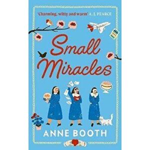 Small Miracles. A heart-warming, joyful story of hope and friendship, Hardback - Anne Booth imagine