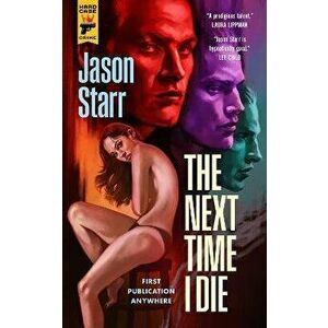 The Next Time I Die, Paperback - Jason Starr imagine