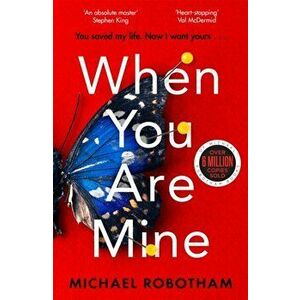 When You Are Mine. The No.1 bestselling thriller from the master of suspense, Paperback - Michael Robotham imagine