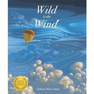 Wild is the Wind, Paperback - Grahame Baker-Smith imagine