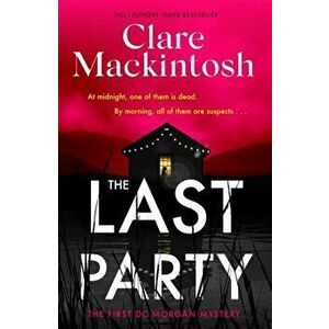 The Last Party. The twisty new mystery and instant Sunday Times bestseller, Hardback - Clare Mackintosh imagine