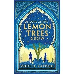 As Long As the Lemon Trees Grow, Hardback - Zoulfa Katouh imagine