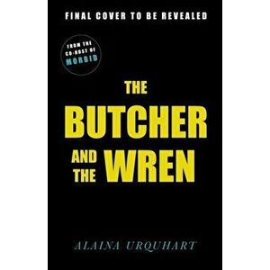 The Butcher and the Wren. A chilling debut thriller from the co-host of chart-topping true crime podcast MORBID, Hardback - Alaina Urquhart imagine