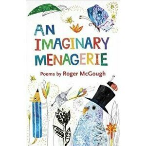 An Imaginary Menagerie. Poems and Drawings, Paperback - Roger McGough imagine