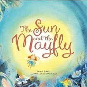 The Sun and the Mayfly, Paperback - Tang Tang imagine