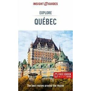 Insight Guides Explore Quebec (Travel Guide with Free eBook), Paperback - Insight Guides imagine