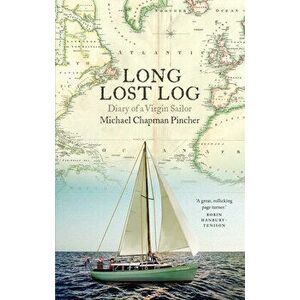 The Long Lost Log, Paperback - Michael Chapman Pincher imagine