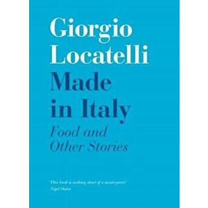 Made in Italy. Food and Stories, Hardback - Giorgio Locatelli imagine