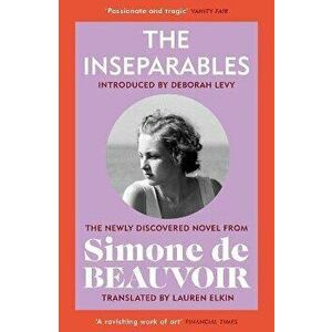 The Inseparables. The newly discovered novel from Simone de Beauvoir, Paperback - Simone de Beauvoir imagine