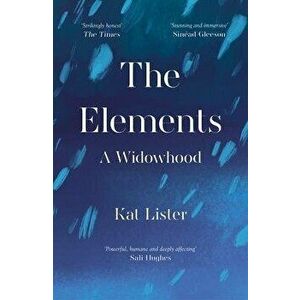 The Elements. A Widowhood, Paperback - Kat Lister imagine