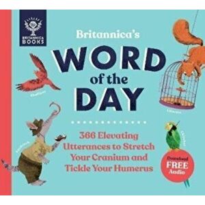Britannica's Word of the Day. 366 Elevating Utterances to Stretch Your Cranium and Tickle Your Humerus, Hardback - Britannica Group imagine