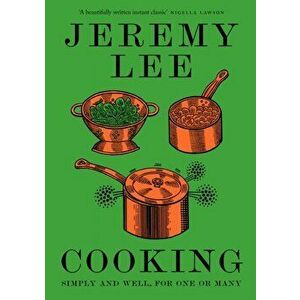 Cooking. Simply and Well, for One or Many, Hardback - Jeremy Lee imagine