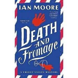 Death and Fromage. The hilarious new murder mystery from The Times bestselling author, Hardback - Ian Moore imagine