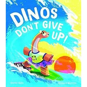 Dinos Don't Give Up!, Hardback - Smriti Halls imagine