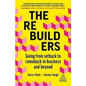 The Rebuilders. Going from Setback to Comeback in Business and Beyond, Paperback - Anna Vogt imagine