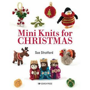 Mini Knits for Christmas, Paperback - Sue Stratford imagine
